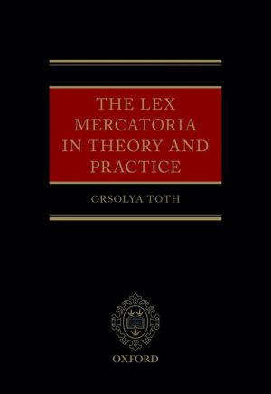 The Lex Mercatoria in Theory and Practice