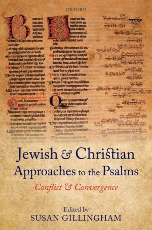Jewish and Christian Approaches to the Psalms: Conflict and Convergence