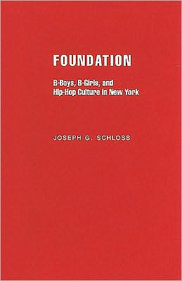 Foundation B-Boys, B-Girls, and Hip-Hop Culture in New York