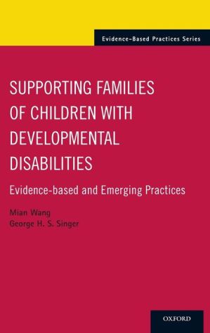 Supporting Families of Children With Developmental Disabilities: Evidence-based and Emerging Practices