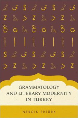 Grammatology and Literary Modernity in Turkey