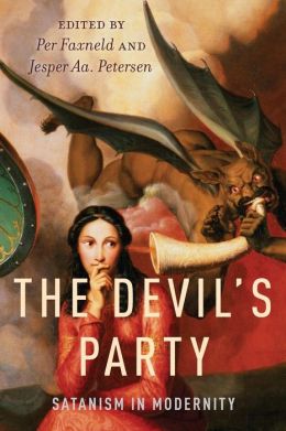 The Devil's Party: Satanism in Modernity Per Faxneld and Jesper Aa. Petersen