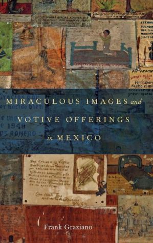 Miraculous Images and Votive Offerings in Mexico