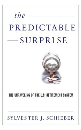 The Predictable Surprise: The Unraveling of the U.S. Retirement System