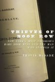 Book Cover Image. Title: Thieves of Book Row:  New York's Most Notorious Rare Book Ring and the Man Who Stopped It, Author: Travis McDade