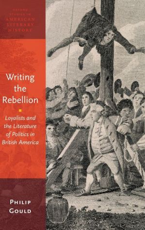 Writing the Rebellion: Loyalists and the Literature of Politics in British America
