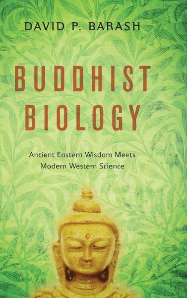 Buddhist Biology: Ancient Eastern Wisdom Meets Modern Western Science