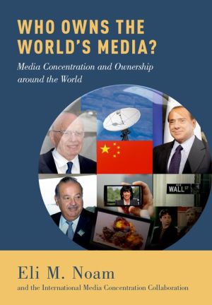 Who Owns the World's Media?: Media Concentration and Ownership around the World