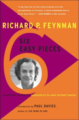 Six Easy Pieces: Essentials of Physics Explained by Its Most Brilliant Teacher