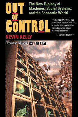 Out of Control: The New Biology of Machines, Social Systems and the Economic World