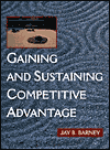 Gaining and Sustaining Competitive Advantage: Theory and Practice