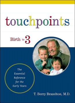 Touchpoints: The Essential Reference--Your Child's Emotional and Behavioral Development T. Berry Brazelton