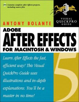 After Effects 4.1 for Macintosh and Windows: Visual QuickPro Guide Antony Bolante