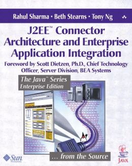 J2EE(TM) Connector Architecture and Enterprise Application Integration Beth Stearns, Rahul Sharma, Tony Ng