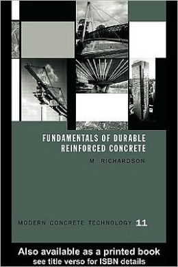 Fundamentals of Durable Reinforced Concrete Mark G Richardson
