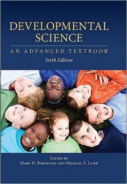 Developmental Science: An Advanced Textbook, Sixth Edition Marc H. Bornstein and Michael E. Lamb