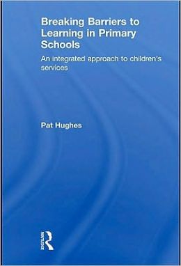 Breaking Barriers to Learning in Primary Schools: An Integrated Approach to Children's Services