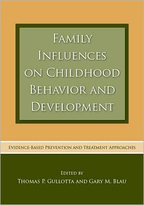 Family Influences on Childhood Behavior and Development: Evidence-Based Prevention and Treatment Approaches