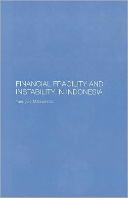 Financial Fragility and Instability in Indonesia Yasuyuki Matsumoto