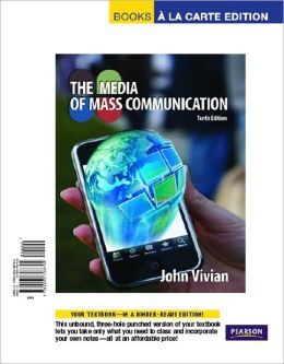 Media of Mass Communication, The, Books a la Carte Edition (10th Edition) John Vivian