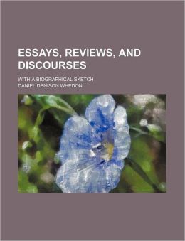 Essays, Reviews, and Discourses; With a Biographical Sketch