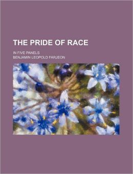 The Pride of Race In Five Panels Benjamin Leopold Farjeon