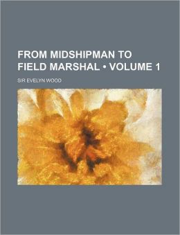 From Midshipman to Field Marshal (Volume 1)