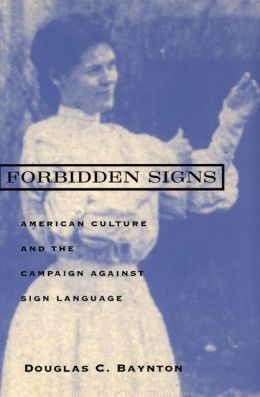 Forbidden Signs; American Culture And the Campaign Against Sign Language