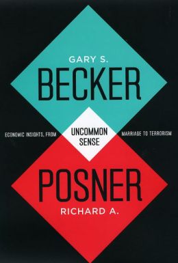 Uncommon Sense: Economic Insights, from Marriage to Terrorism