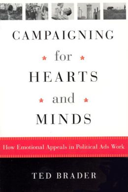 Campaigning for Hearts and Minds: How Emotional Appeals in Political Ads Work