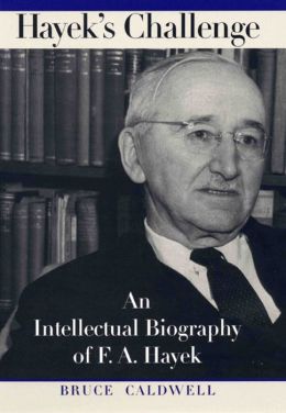 Hayek's Challenge: An Intellectual Biography of F. A. Hayek