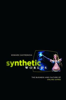 Synthetic Worlds: The Business and Culture of Online Games