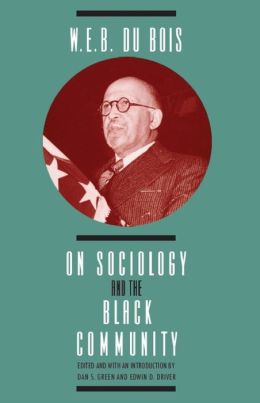 W. E. B. Du Bois on Sociology and the Black Community