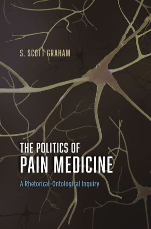The Politics of Pain Medicine: A Rhetorical-Ontological Inquiry