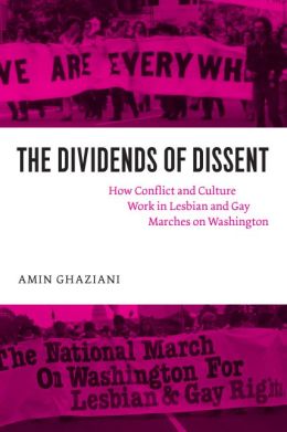 Dividends of Dissent: How Conflict and Culture Work in Lesbian and Gay Marches on Washington