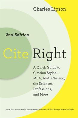 Cite Right, Second Edition: A Quick Guide to Citation Styles--MLA, APA, Chicago, the Sciences, Professions, and More