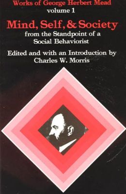 Mind, Self, & Society: from the Standpoint of a Social Behaviorist