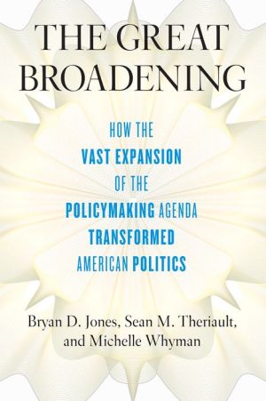 Book The Great Broadening: How the Vast Expansion of the Policymaking Agenda Transformed American Politics