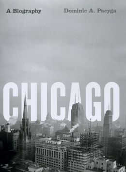 Chicago: A Biography