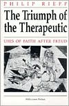 The Triumph of the Therapeutic; Uses of Faith after Freud; With a New Preface