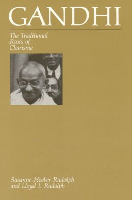Gandhi: The Traditional Roots of Charisma