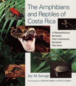 The Amphibians and Reptiles of Costa Rica: A Herpetofauna between Two Continents, between Two Seas Jay M. Savage