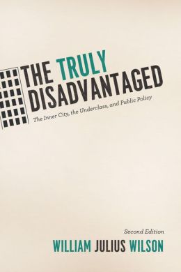 The Truly Disadvantaged: The Inner City, the Underclass, and Public Policy, Second Edition