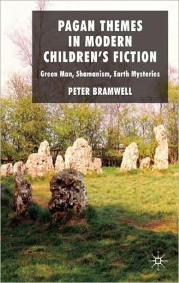 Pagan Themes in Modern Children's Fiction: Green Man, Shamanism, Earth Mysteries Peter Bramwell