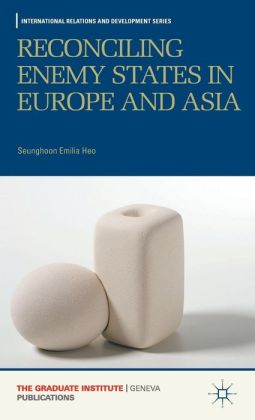 Reconciling Enemy States in Europe and Asia