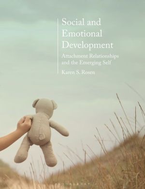 Social and Emotional Development:: Attachment Relationships and the Emerging Self