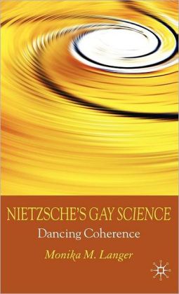 Nietzsche's Gay Science: Dancing Coherence Monika M. Langer