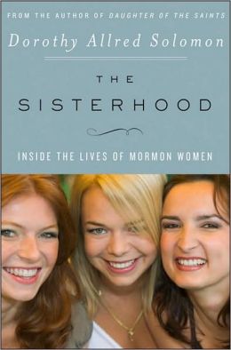 Sisterhood: Inside the Lives of Mormon Women