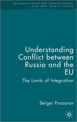 Understanding Conflict Between Russia and the EU: The Limits of Integration