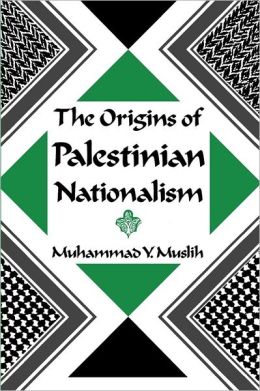 The Origins Of Palestinian Nationalism